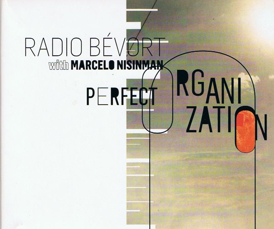 Radio Bevort with Marcelo Nisinman, Perfect Organisation.